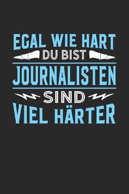 Book cover for Egal wie hart du bist Journalisten sind viel harter