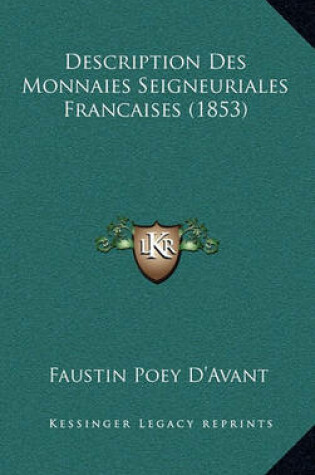 Cover of Description Des Monnaies Seigneuriales Francaises (1853)