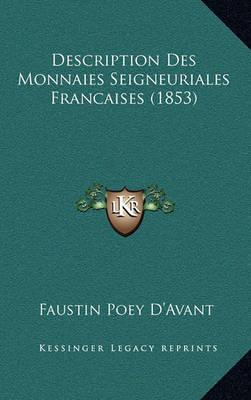 Book cover for Description Des Monnaies Seigneuriales Francaises (1853)