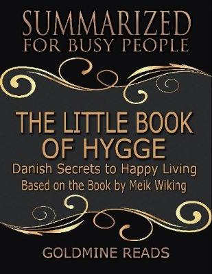 Book cover for The Little Book of Hygge - Summarized for Busy People: Danish Secrets to Happy Living: Based on the Book by Meik Wiking