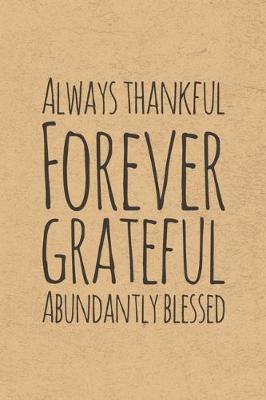 Book cover for Always Thankful Forever Grateful Abundantly Blessed