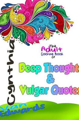 Cover of Deep Thoughts & Vulgar Quotes - The Adult Coloring Book