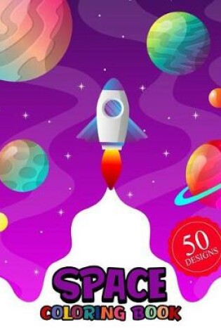 Cover of Space Coloring Book 50 DESIGNS
