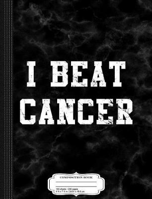 Book cover for I Beat Cancer Composition Notebook