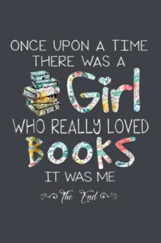 Cover of Once upon a time there was a girl who really loved books it was me