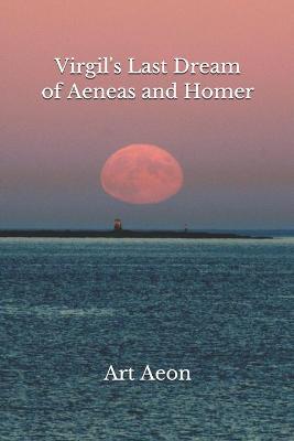 Book cover for Virgil's Last Dream of Aeneas and Homer