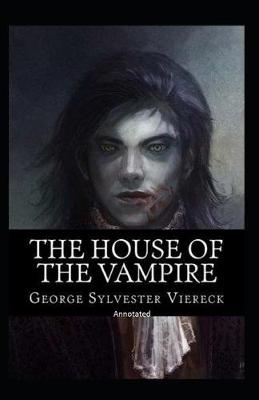 Book cover for The House Of The Vampire Annotated
