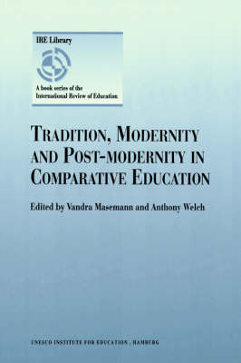 Cover of Tradition, Modernity and Post-modernity in Comparative Education