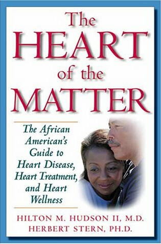 Cover of Heart of the Matter: the African American's Guide to Heart Disease, Heart Treatment, and Heart Wellness