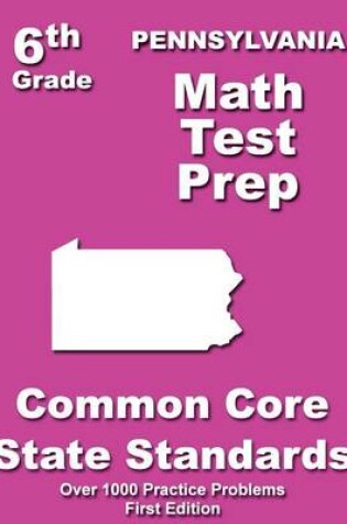 Cover of Pennsylvania 6th Grade Math Test Prep