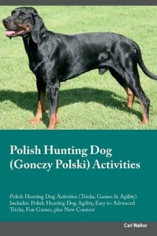 Cover of Polish Hunting Dog (Gonczy Polski) Activities Polish Hunting Dog Activities (Tricks, Games & Agility) Includes