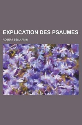 Cover of Explication Des Psaumes