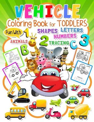 Book cover for Vehicle Coloring Book for Toddlers Ages 2-5