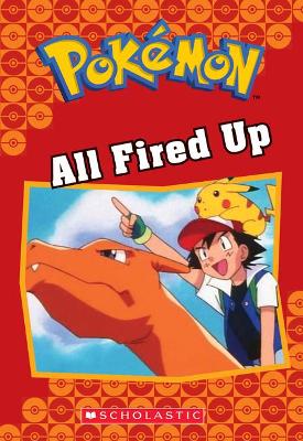 Book cover for All Fired Up (Pok�mon Classic Chapter Book #14)