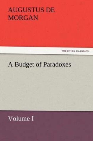 Cover of A Budget of Paradoxes, Volume I