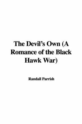 Book cover for The Devil's Own (a Romance of the Black Hawk War)