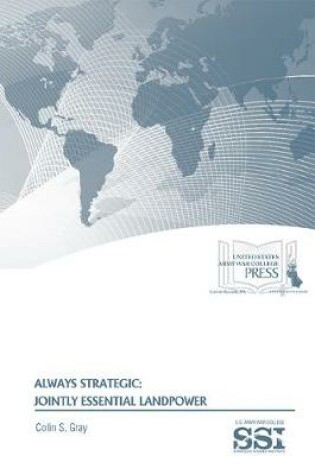 Cover of Always Strategic: Jointly Essential Landpower