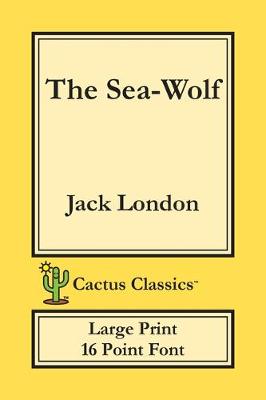 Book cover for The Sea-Wolf (Cactus Classics Large Print)