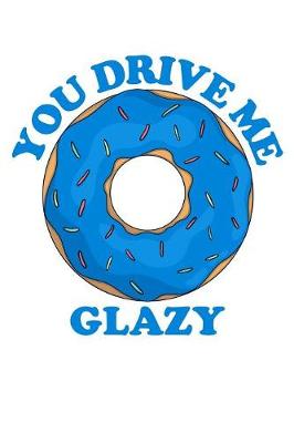 Book cover for You Drive Me Glazy