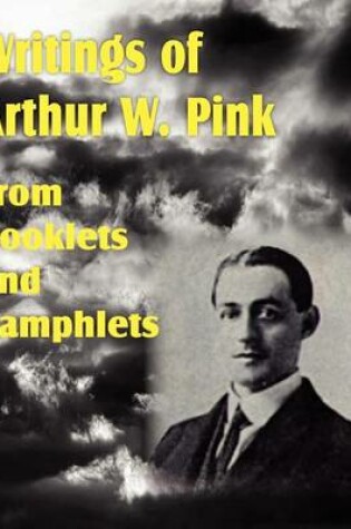 Cover of Writings of Arthur W. Pink from Booklets and Pamphlets