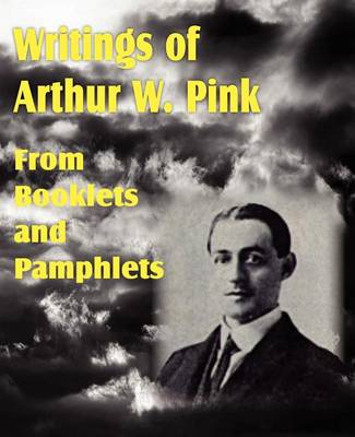 Cover of Writings of Arthur W. Pink from Booklets and Pamphlets