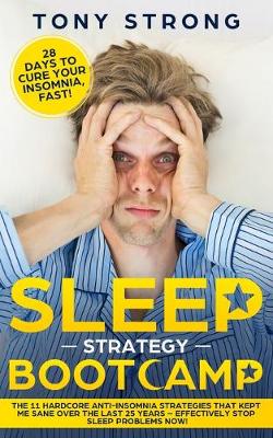 Book cover for Sleep Strategy Bootcamp - 28 Days to Cure Your Insomnia, Fast!