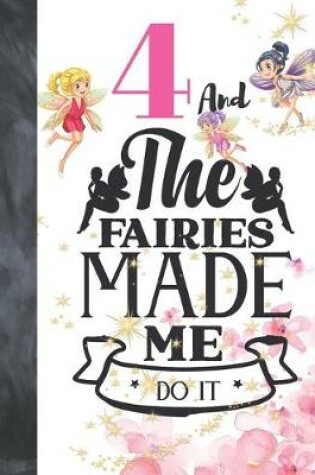 Cover of 4 And The Fairies Made Me Do It