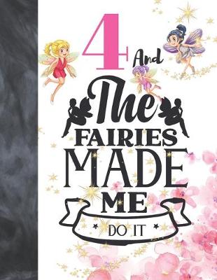Book cover for 4 And The Fairies Made Me Do It