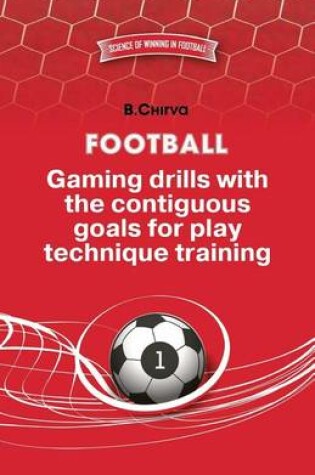 Cover of Football. Gaming drills with the contiguous goals for play technique training.