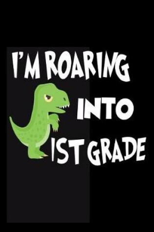 Cover of I'm Roaring Into 1st Grade