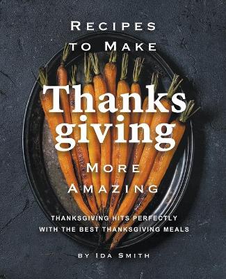 Book cover for Recipes to Make Thanksgiving More Amazing