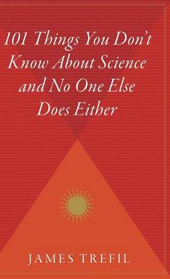 Book cover for 101 Things You Don't Know about Science and No One Else Does Either