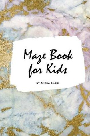 Cover of Maze Book for Kids - Maze Workbook (Small Softcover Puzzle Book for Children)
