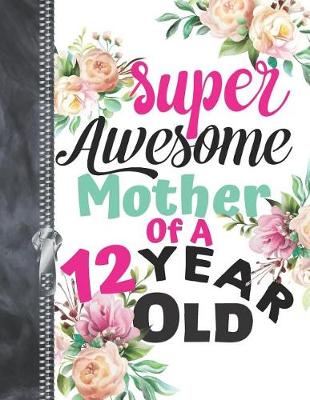 Book cover for Super Awesome Mother Of A 12 Year Old