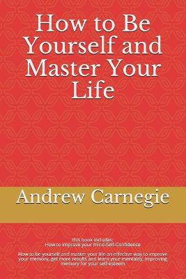 Book cover for How to Be Yourself and Master Your Life
