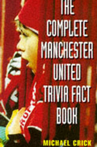 Cover of The Complete Manchester United Trivia Fact Book