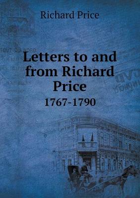 Book cover for Letters to and from Richard Price 1767-1790