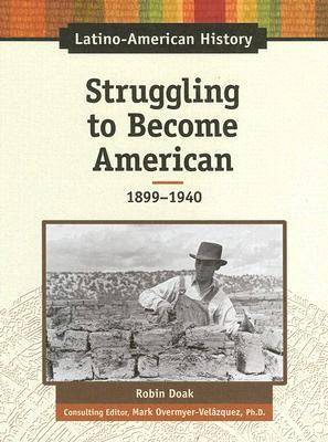 Book cover for Struggling to Become American, 1899-1940