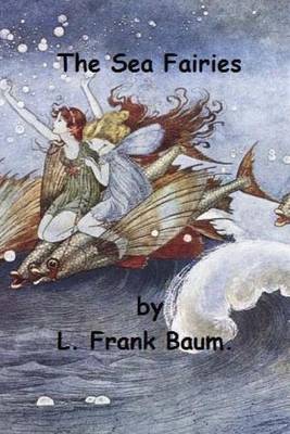 Book cover for The Sea Fairies by L. Frank Baum.