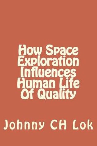 Cover of How Space Exploration Influences Human Life Of Quality