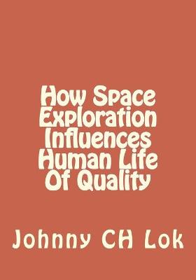 Book cover for How Space Exploration Influences Human Life Of Quality