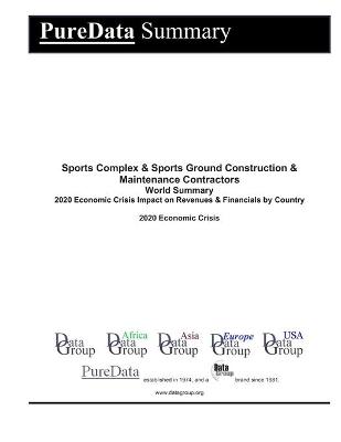 Cover of Sports Complex & Sports Ground Construction & Maintenance Contractors World Summary