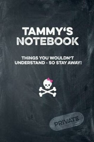 Cover of Tammy's Notebook Things You Wouldn't Understand So Stay Away! Private