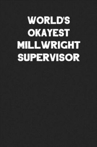 Cover of World's Okayest Millwright Supervisor