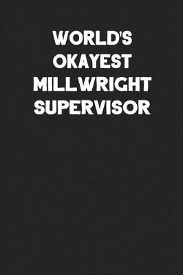 Book cover for World's Okayest Millwright Supervisor