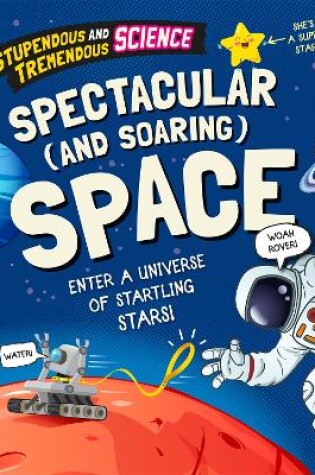 Cover of Stupendous and Tremendous Science: Spectacular and Soaring Space