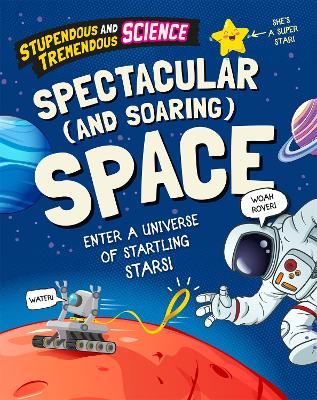 Cover of Stupendous and Tremendous Science: Spectacular and Soaring Space