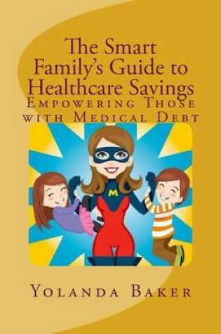 Cover of The Smart Family's Guide to Healthcare Savings