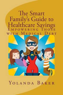 Book cover for The Smart Family's Guide to Healthcare Savings