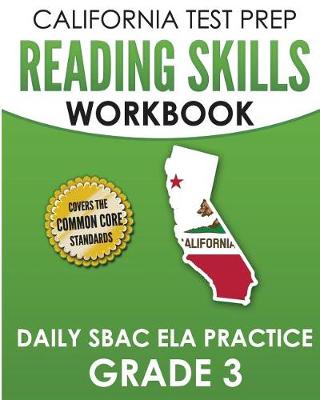 Book cover for CALIFORNIA TEST PREP Reading Skills Workbook Daily SBAC ELA Practice Grade 3